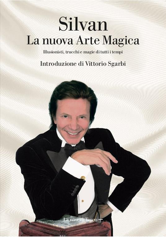 La nuova arte magica. Illusionisti, trucchi e magie di tutti i tempi - Silvan - copertina