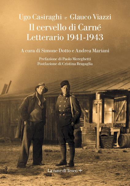 Il cervello di Carné. Letterario 1941-1943 - Ugo Casiraghi,Glauco Viazzi - copertina