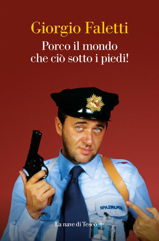 Porco il mondo che ciò sotto i piedi! - Giorgio Faletti - copertina