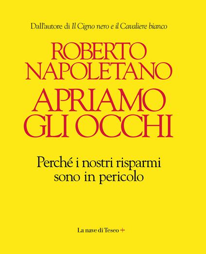 Apriamo gli occhi. Perché i nostri risparmi sono in pericolo - Roberto Napoletano - ebook