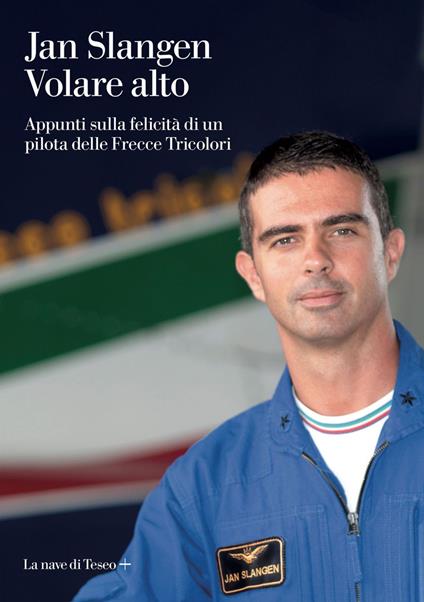 Volare alto. Appunti sulla felicità di un pilota delle Frecce Tricolori - Jan Slangen - ebook