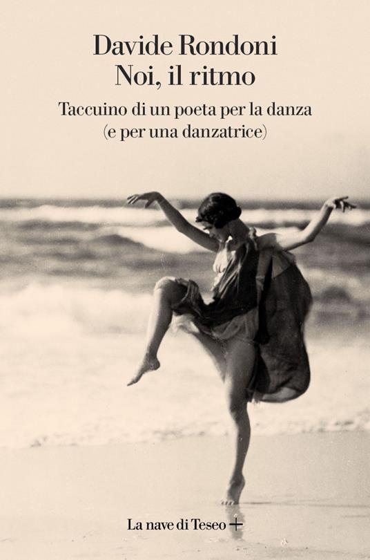 Noi, il ritmo. Taccuino di un poeta per la danza (e per una danzatrice) - Davide Rondoni - ebook