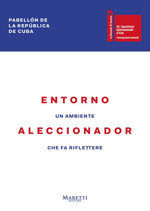 Entorno Aleccionador. 58ª Biennale di Venezia. Padiglione della Repubblica di Cuba. Ediz. italiana e spagnola - Norma Rodriguez Derivet,Margarita Sanchez Prieto - copertina