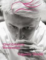 Chef Cristina Bowerman incontra Eugenio Tibaldi. Ediz. italiana e inglese