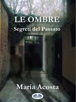 Le ombre. Segreti del passato