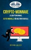 Crypto-monnaie: la cryptomonnaie, cette nouvelle révolution digitale