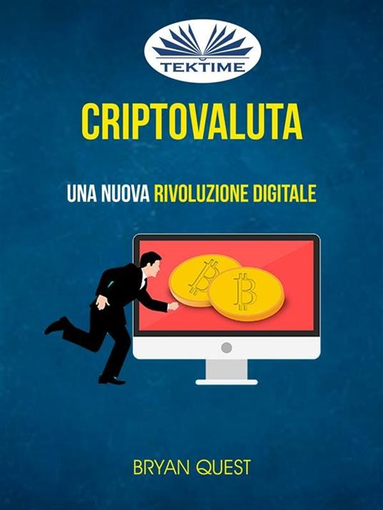 Criptovaluta: una nuova rivoluzione digitale - Bryan Quest,Simona Ingiaimo - ebook