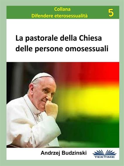 La pastorale della Chiesa delle persone omosessuali - Andrzej Budzinski - ebook