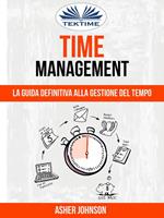 Time management. La guida definitiva alla gestione del tempo