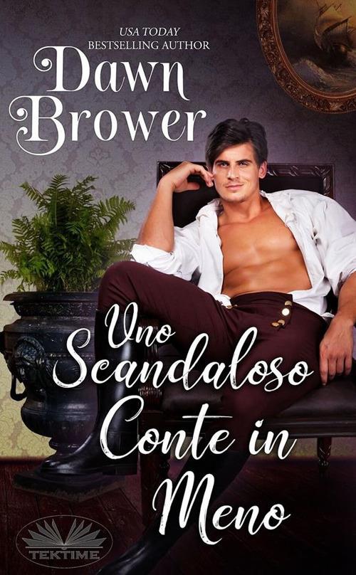 Uno scandaloso conte in meno - Dawn Brower,Patrizia Barrera - ebook