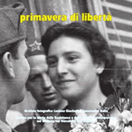 Primavera di libertà. Immagini della liberazione di Vercelli. Aprile-maggio 1945. Ediz. illustrata. Vol. 2 - copertina