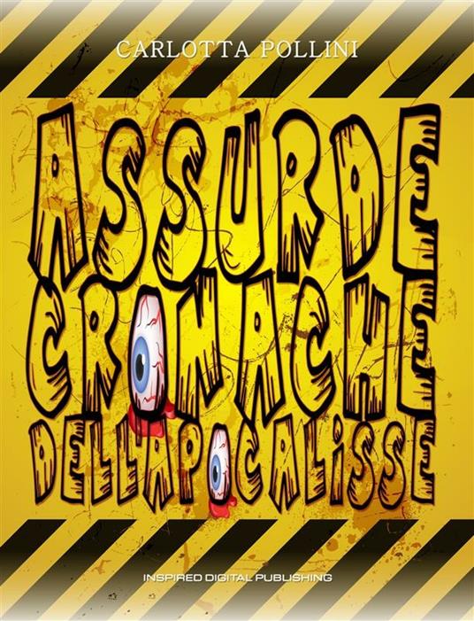 Assurde cronache dell'apocalisse - Carlotta Pollini - ebook