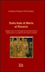 Dalla fede di Maria al Rosario. Saggio breve di mariologia tra francescanesimo, luteranesimo e preghiera del rosario mariano