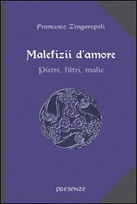 Malefizii d'amore. Pietre, filtri, malìe - Francesco Zingaropoli - copertina