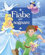 Fiabe per sognare. Ediz. illustrata