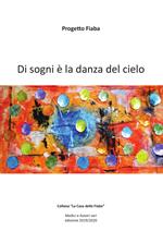 Di sogni è a danza del cielo. La casa delle fiabe. Ediz. illustrata