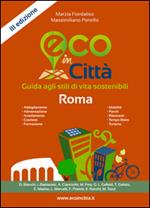 Eco in città Roma. Guida agli stili di vita sostenibili