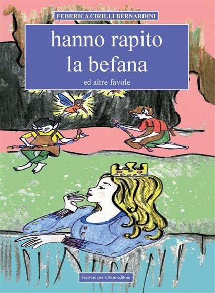 Hanno rapito la befana ed altre favole - Federica Cirilli Bernardini - copertina