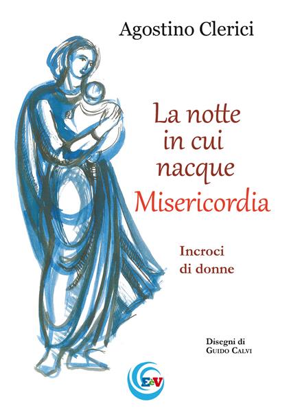 La notte in cui nacque Misericordia. Incroci di donne - Agostino Clerici - copertina