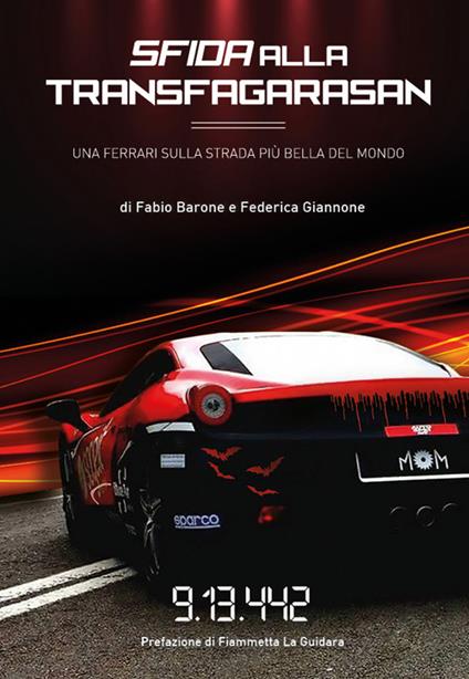 Sfida alla Transfagarasan. Una Ferrari sulla strada più bella del mondo - Fabio Barone,Federica Giannone - copertina