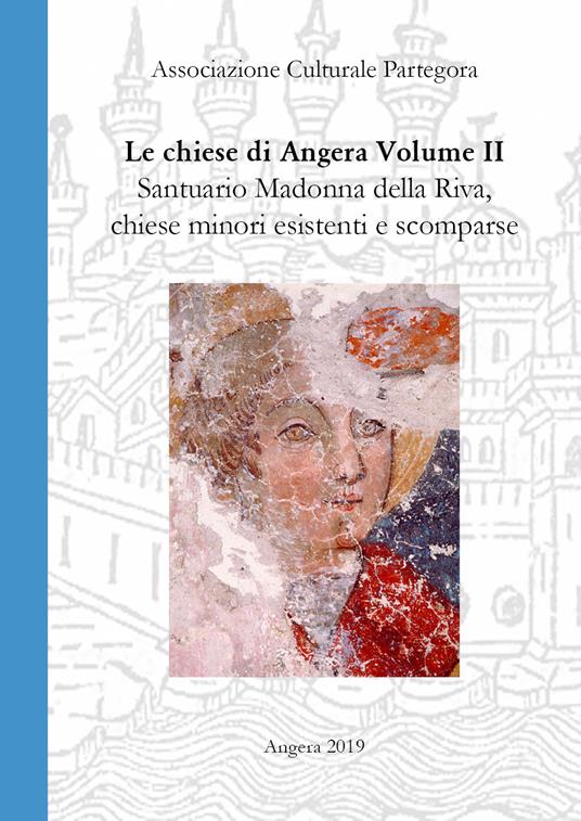 Chiese di Angera. Vol. 2: Santuario Madonna della Riva, chiese minori, chiese e confraternite scomparse. - copertina