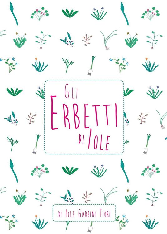 Gli erbetti di Iole - Iole Garbini - copertina