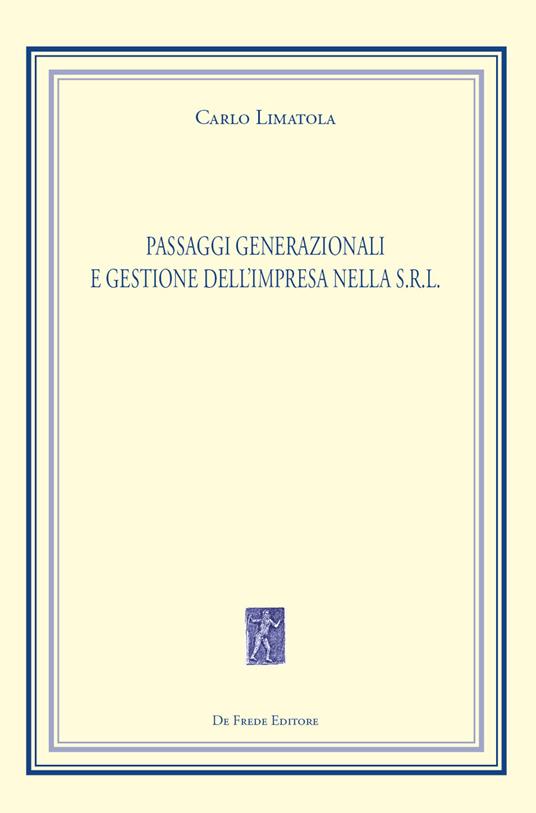 Passaggi generazionali e gestione dell'impresa nella S.r.l. - Carlo Limatola - copertina