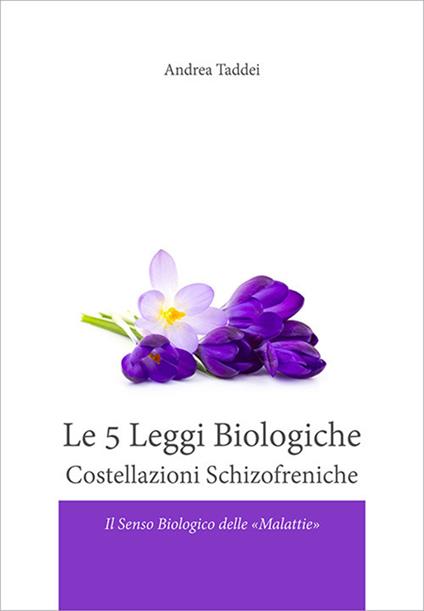 Le 5 leggi biologiche. Costellazioni schizofreniche. Il senso biologico delle «malattie» - Andrea Taddei - copertina