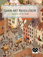 Game art revolution. Giocare con le forme. Il cosmo contemporaneo dei videogame