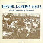 Treviso, la prima volta. 1955-1956 il primo scudetto del rugby trevigiano