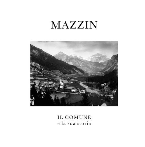 Mazzin. Il comune e la sua storia. Ediz. multilingue - copertina