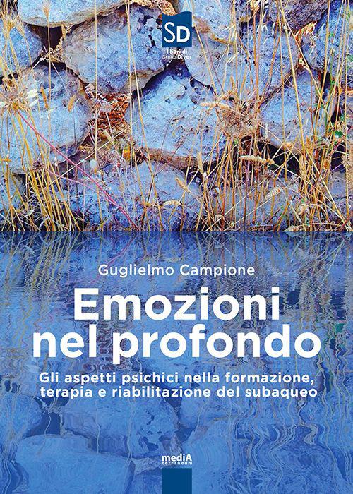 Emozioni nel profondo. Gli aspetti psicologici nella formazione, terapia e riabilitazione del subacqueo - copertina