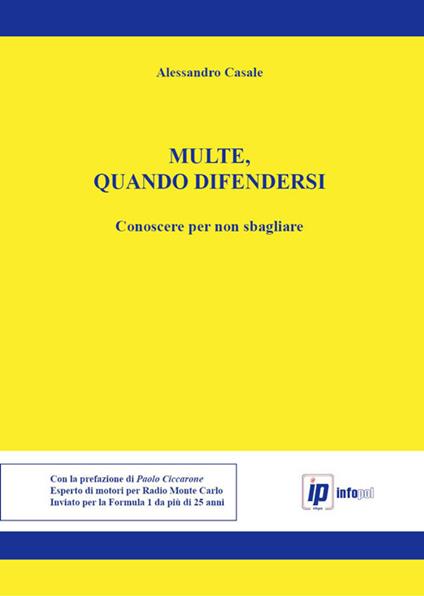 Multe, quando difendersi. Conoscere per non sbagliare - Alessandro Casale - copertina