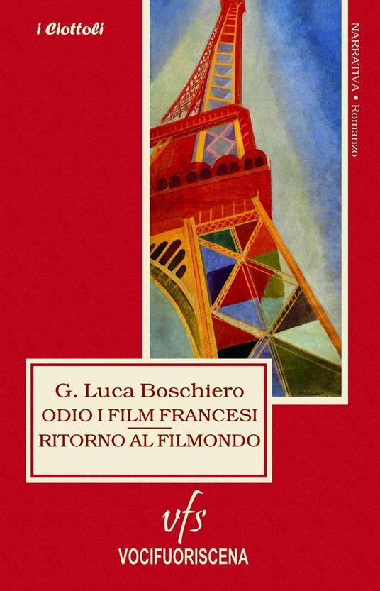 Odio i film francesi. Ritorno al filmondo - Giovanni L. Boschiero - copertina