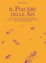 Il piacere delle api. Le api come modello di sostenibilità e l'apicoltura come esperienza della natura e della storia dell'uomo