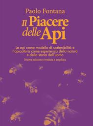 Il piacere delle api. Le api come modello di sostenibilità e l'apicoltura come esperienza della natura e della storia dell'uomo