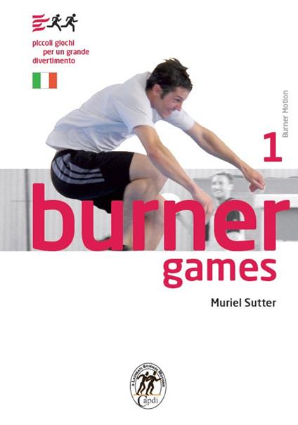 Burner games. Piccoli giochi per un grande divertimento - Muriel Sutter - copertina