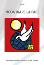 Incontrare la pace. Atti del convegno (Bellamonte, 20-23 agosto 2018). Nuova ediz.