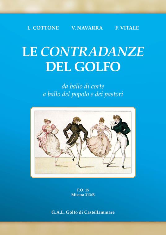 Le contradanze del golfo. Da ballo di corte a ballo del popolo e dei pastori - Lorenzo Cottone,Viviana Navarra,Francesco Vitale - copertina