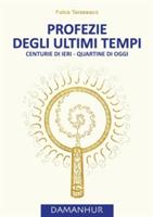 Profezie degli ultimi tempi. Centurie di ieri, quartine di oggi. Ediz. multilingue - Falco Tarassaco - copertina