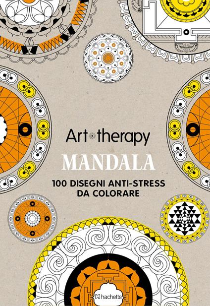 Mandala. Art therapy. 100 disegni anti-stress da colorare. Con gadget -  Sophie Leblanc - Libro - Hachette (Milano) 