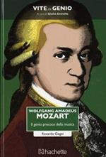 Wolfgang Amadeus Mozart. Il genio precoce della musica