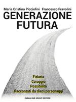 Generazione futura. Fiducia, coraggio, possibilità raccontati da dieci personaggi