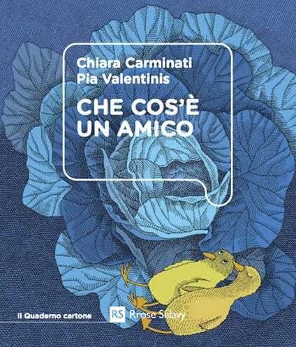 Che cos'è un amico. Ediz. illustrata - Chiara Carminati,Pia Valentinis - copertina