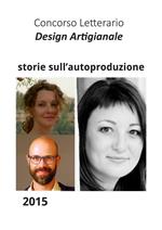 Storie sull'autoproduzione. Racconti di creativi autoproduttori