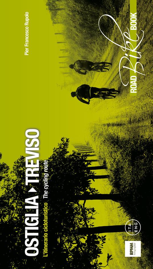 Ostiglia Treviso. L'itinerario cicloturistico-The cycling route. Ediz. multilingue - P. Francesco Rupolo - copertina