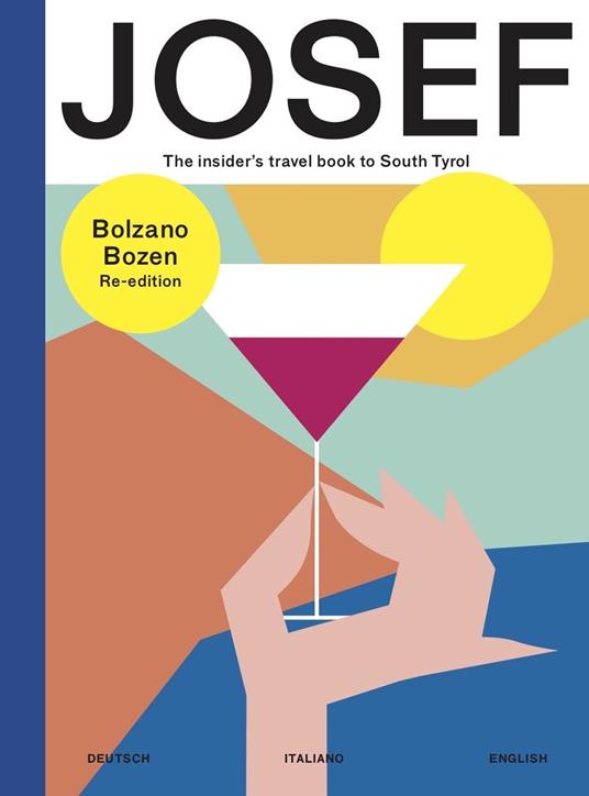 Bolzano-Bozen. Josef. The insider's travel book to South Tyrol. Ediz.  tedesca, italiana e inglese - Carmen Turner - Rachel Wolffe - Libro - JOSEF  travel book 