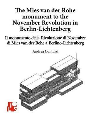 Il monumento alla Rivoluzione di Novembre di Mies van der Rohe a Berlino-Lichtenberg. Ediz. italiana e inglese - Andrea Contursi - copertina