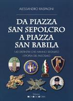 Da piazza San Sepolcro a piazza San Babila. 140 distintivi che hanno segnato l'epopea del Fascismo