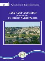 Cava Sant'Antonino (Ronnafridda). Un sito da valorizzare. Con CD-ROM